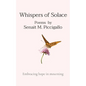 Whispers of Solace: Embracing hope in mourning - Paperback