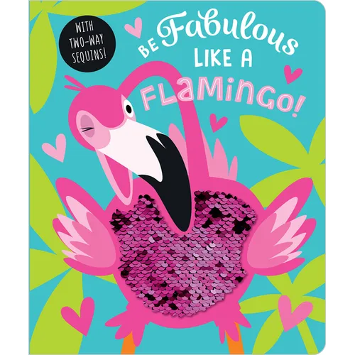 Be Fabulous Like a Flamingo - Board Book