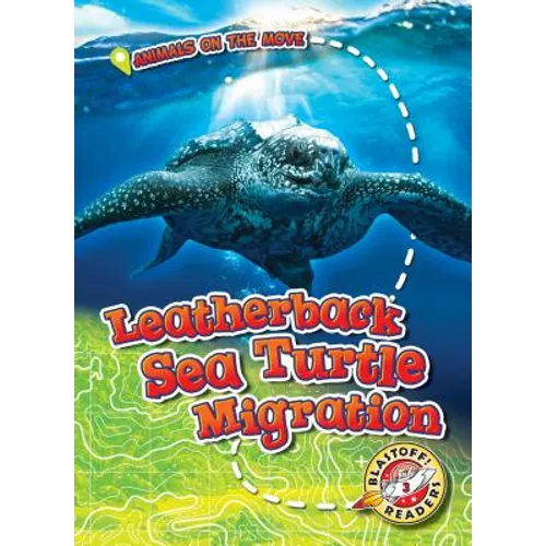 Leatherback Sea Turtle Migration - Library Binding