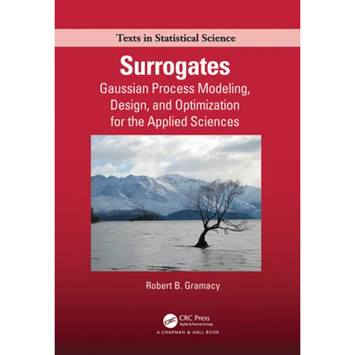 Surrogates: Gaussian Process Modeling, Design, and Optimization for the Applied Sciences - Paperback