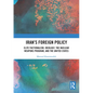 Iran's Foreign Policy: Elite Factionalism, Ideology, the Nuclear Weapons Program, and the United States - Paperback
