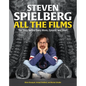 Steven Spielberg All the Films: The Story Behind Every Movie, Episode, and Short - Hardcover