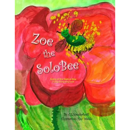 Zoe the SoloBee: Song of the Native Bee, A sing-along song book - Paperback