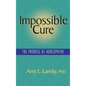 Impossible Cure: The Promise of Homeopathy - Hardcover
