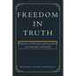 Freedom in Truth: Memoirs of Deliverance and Restoration from Past Abuse and Scandal - Paperback