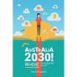 Australia 2030 !: Where The Bloody Hell Are We? - Paperback