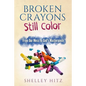 Broken Crayons Still Color: From Our Mess to God's Masterpiece - Paperback