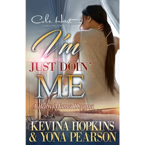 I'm Just Doin' Me: A Baby Mama Drama - Paperback