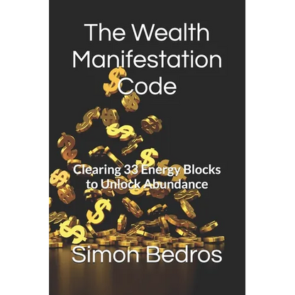 The Wealth Manifestation Code: Clearing 33 Energy Blocks to Unlock Abundance - Paperback