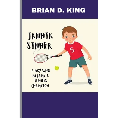 Jannik Sinner: A Boy Who Became a Tennis Champion: A Tennis Star Journey - Paperback
