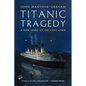 Titanic Tragedy: A New Look at the Lost Liner - Paperback