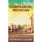 Compassion, Michigan: The Ironwood Stories - Hardcover