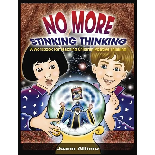 No More Stinking Thinking: A Workbook for Teaching Children Positive Thinking - Paperback