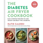 Diabetes Air Fryer Cookbook: Easy, Everyday Recipes to Lose Weight and Beat Type 2 Diabetes - Hardcover