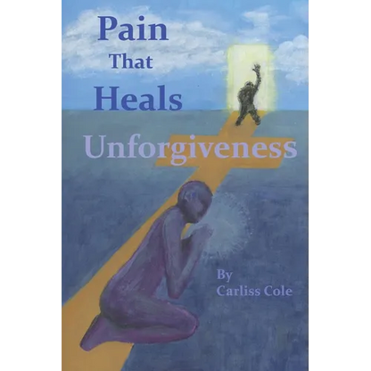 Pain That Heals Unforgiveness - Paperback