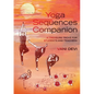 Yoga Sequences Companion: A Treasure Trove for Students and Teachers - Paperback