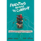 Parenting Against the Current: Taking Back Discipleship in Your Home - Paperback