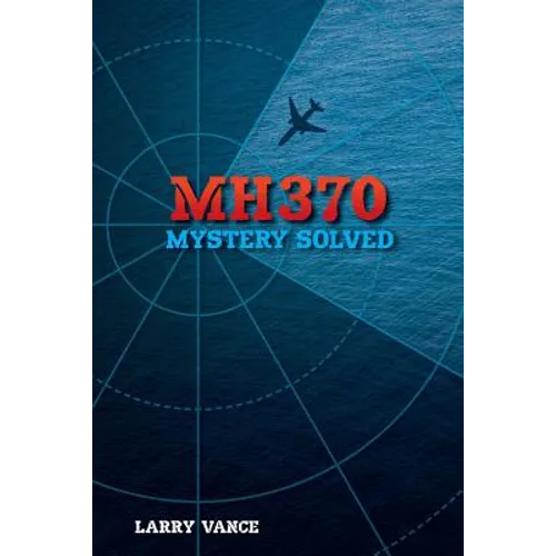 Mh370: Mystery Solved - Paperback