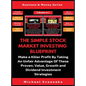 The Simple Stock Market Investing Blueprint (2 Books In 1): Make A Killer Profit By Taking An Unfair Advantage Of These Proven Value, Growth And Divid - Hardcover