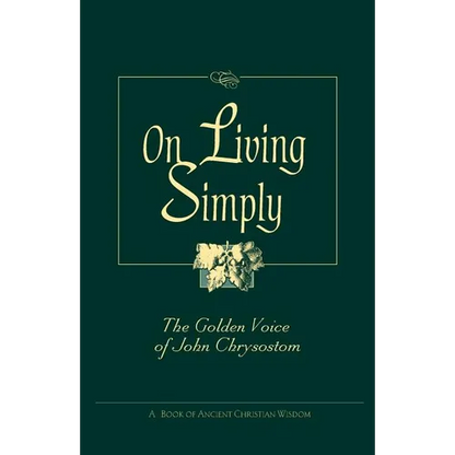 On Living Simply: The Golden Voice of John Chrysostom - Paperback