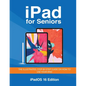 iPad for Seniors - iPadOS 16 Edition: The illustrated, Step-by-step guide on how to use iPad - Paperback