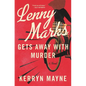 Lenny Marks Gets Away with Murder - Hardcover