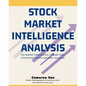 Stock Market Intelligence Analysis: Get Market Information to Make Your Investment Easier and More Accurate - Paperback