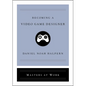 Becoming a Video Game Designer - Hardcover