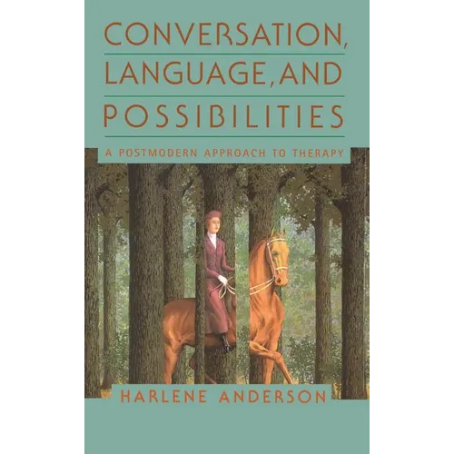 Conversation, Language, and Possibilities: A Postmodern Approach to Therapy - Hardcover