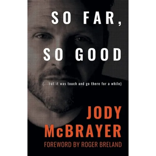 So Far, So Good: (...but it was touch and go there for a while) - Paperback