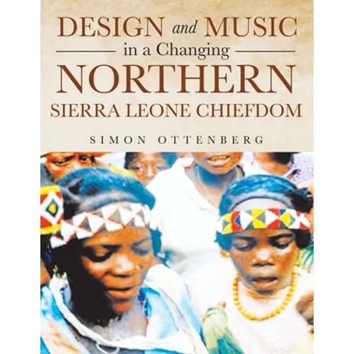 Design and Music in a Changing Northern Sierra Leone Chiefdom - Paperback