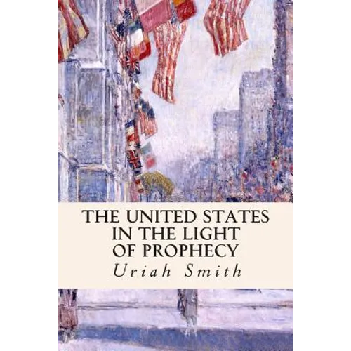 The United States in the Light of Prophecy - Paperback