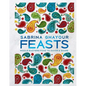 Feasts: Middle Eastern Food to Savor & Share - Hardcover