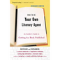 How to Be Your Own Literary Agent: An Insider's Guide to Getting Your Book Published - Paperback