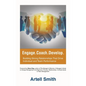 Engage. Coach. Develop.: Building Strong Relationships That Drive Individual and Team Performance - Hardcover