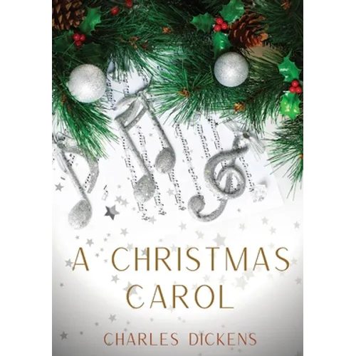 A Christmas Carol: A Christmas Carol in Prose, Being a Ghost-Story of Christmas, a 1843 novella by Charles Dickens - Paperback
