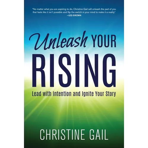 Unleash Your Rising: Lead with Intention and Ignite Your Story - Paperback