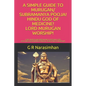 A Simple Guide to Murugan/ Subramanya Pooja! Hindu God of Medicine! Lord Murugan Worship!: Lord Murugan/Subramanya Upasana! God Karthikeya/Shanmuga An - Paperback