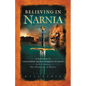 A Believing in Narnia: A Kid's Guide to Unlocking the Secret Symbols of Faith in C.S. Lewis' the Chronicles of Narnia - Paperback