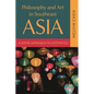 Philosophy and Art in Southeast Asia: A Novel Approach to Aesthetics - Hardcover