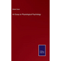 An Essay on Physiological Psychology - Hardcover