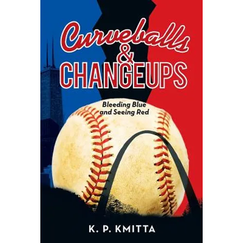Curveballs & Changeups: Bleeding Blue and Seeing Red - Paperback