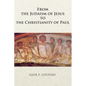 From the Judaism of Jesus to the Christianity of Paul - Paperback
