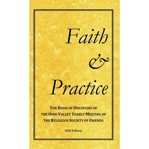 Faith and Practice: The Book of Discipline of the Ohio Valley Yearly Meeting of the Religious Society of Friends - Hardcover