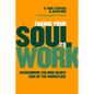 Taking Your Soul to Work: Overcoming the Nine Deadly Sins of the Workplace - Paperback
