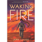 Waking Fire - Hardcover