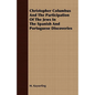 Christopher Columbus And The Participation Of The Jews In The Spanish And Portuguese Discoveries - Paperback