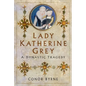 Lady Katherine Grey: A Dynastic Tragedy - Hardcover