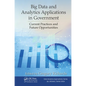 Big Data and Analytics Applications in Government: Current Practices and Future Opportunities - Paperback
