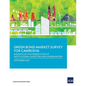 Green Bond Market Survey for Cambodia: Insights on the Perspectives of Institutional Investors and Underwriters - Paperback